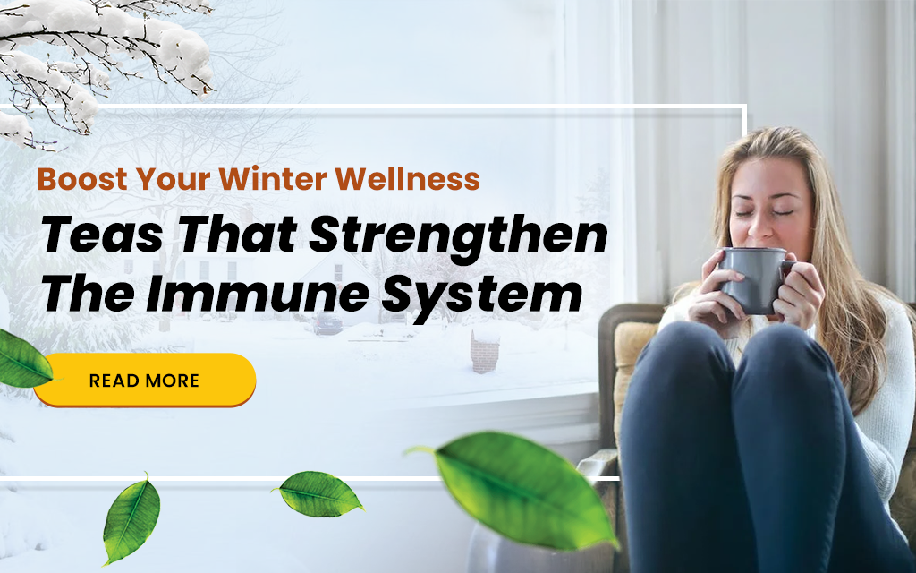 Boost Your Winter Wellness: Teas That Strengthen The Immune System ...